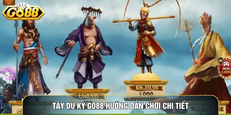 Tây Du Ký Go88 Hướng Dẫn Chơi Chi Tiết Và Chiến Thuật